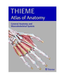 General Anatomy and the Musculoskeletal System (THIEME Atlas of Anatomy)