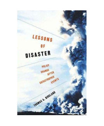 Lessons of Disaster: Policy Change after Catastrophic Events (American Government and Public Policy)