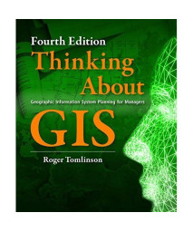 Thinking About GIS: Geographic Information System Planning for Managers