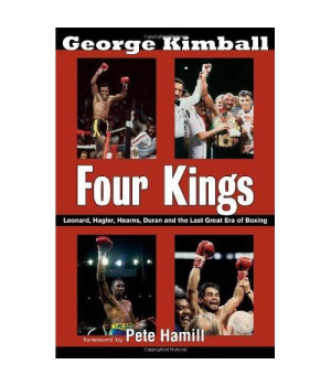 Four Kings: Leonard, Hagler, Hearns, Duran and the Last Great Era of Boxing