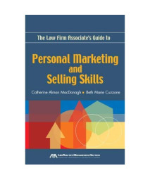 The Law Firm Associate's Guide to Personal Marketing and Selling Skills