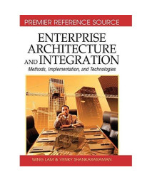 Enterprise Architecture and Integration: Methods, Implementation and Technologies