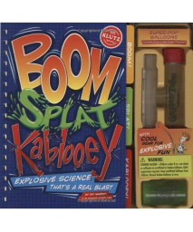 Boom! Splat! Kablooey!: Safe Science That's a Real Blast (Klutz)