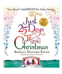 Just 25 Days 'Til Christmas: AN ADVENT CELEBRATION FOR THE ENTIRE FAMILY