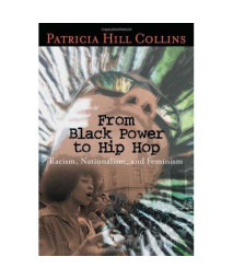 From Black Power to Hip Hop: Racism, Nationalism, and Feminism (Politics History & Social Chan)