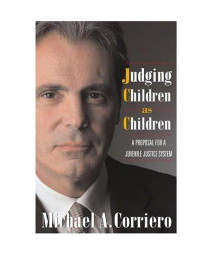 Judging Children As Children: A Proposal for a Juvenile Justice System