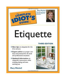 The Complete Idiot's Guide to Etiquette, 3rd Edition