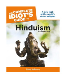 The Complete Idiot's Guide to Hinduism, 2nd Edition: A New Look at the World s Oldest Religion (Complete Idiot's Guides (Lifestyle Paperback))