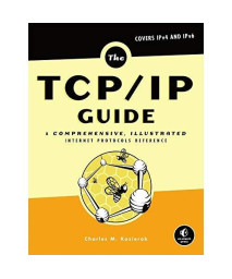 The TCP/IP Guide: A Comprehensive, Illustrated Internet Protocols Reference