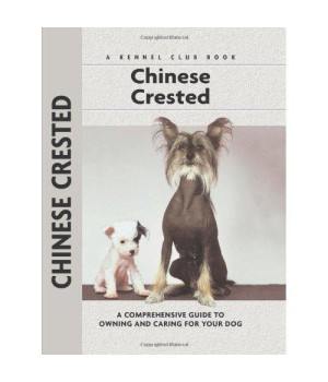 Chinese Crested: A Comprehensive Guide to Owning and Caring for Your Dog (Comprehensive Owner's Guide)