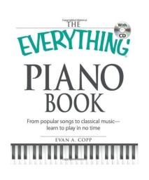 The Everything Piano Book with CD: From  popular songs to classical music - learn to play in no time (Everything (Music))