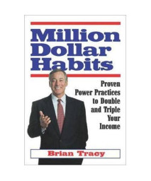 Million Dollar Habits: Proven Power Practices to Double and Triple Your Income