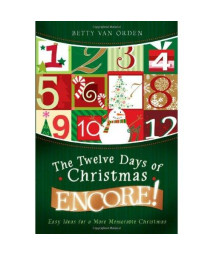 The Twelve Days of Christmas Encore!: Easy Ideas for a More Memorable Christmas