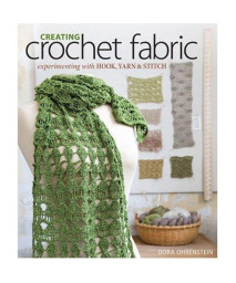 Creating Crochet Fabric: Experimenting with Hook, Yarn & Stitch