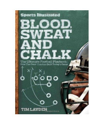 Blood, Sweat & Chalk: The Ultimate Football Playbook: How the Great Coaches Built Today's Game