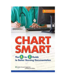 chart smart: the a-to-z guide to better nursing documentation