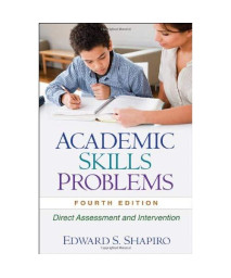 Academic Skills Problems, Fourth Edition: Direct Assessment and Intervention