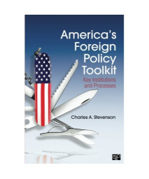 Americaâ€²s Foreign Policy Toolkit: Key Institutions and Processes