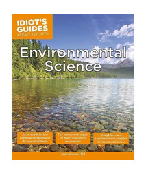 Environmental Science: An In-Depth Look at Earth s Ecosystems and Diverse Inhabitants (Idiot's Guides)