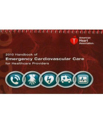 Handbook of Emergency Cardiovascular Care for Healthcare Providers (AHA Handbook of Emergency Cardiovascular Care)