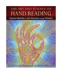 The Art and Science of Hand Reading: Classical Methods for Self-Discovery through Palmistry