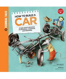 How to Build a Car: A high-speed adventure of mechanics, teamwork, and friendship (Technical Tales)