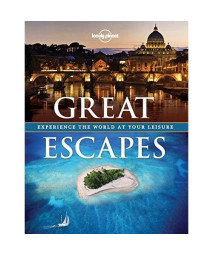 Great Escapes: Experience the World at Your Leisure (Lonely Planet)