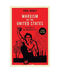 Marxism in the United States: Remapping the History of the American Left