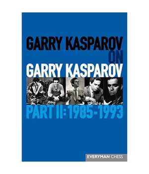 Garry Kasparov on Garry Kasparov, Part 2: 1985-1993 (Everyman Chess)
