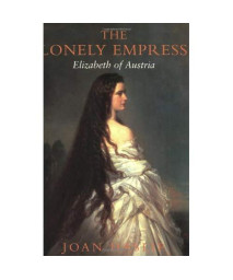 The Lonely Empress: Elizabeth of Austria