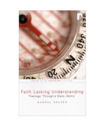 Faith Lacking Understanding: Theology 'Through a Glass, Darkly'
