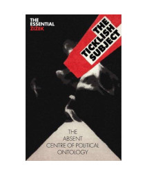The Ticklish Subject: The Absent Centre of Political Ontology (The Essential Zizek)