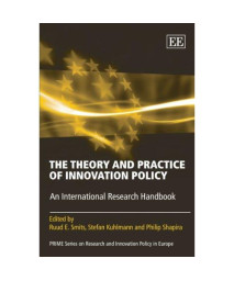 The Theory and Practice of Innovation Policy: An International Research Handbook (PRIME Series on Research and Innovation Policy in Europe)