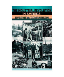 7,8,9: The Industrial Revolution in America [3 volumes]: Communications, Agriculture and Meatpacking, Overview/Comparison