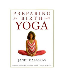 Preparing for Birth with Yoga: Exercises for Pregnancy and Childbirth (Women's health & parenting)