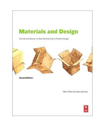 Materials and Design, Second Edition: The Art and Science of Material Selection in Product Design