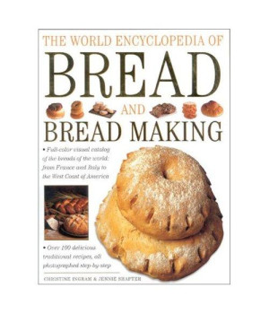 The World Encyclopedia of Bread and Bread Making