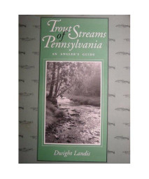 Trout streams of Pennsylvania: An angler's guide