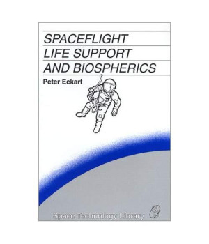 Spaceflight Life Support and Biospherics (Space Technology Library, Vol. 5) (Space Technology Library, V. 5)