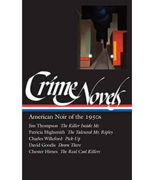 Crime Novels: American Noir of the 1950s: The Killer Inside Me / The Talented Mr. Ripley / Pick-up / Down There / The Real Cool Killers (Library of America) (Vol 2)      (Hardcover)
