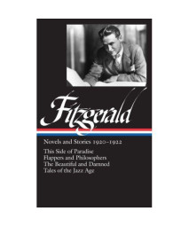 F. Scott Fitzgerald: Novels and Stories 1920-1922: This Side of Paradise / Flappers and Philosophers / The Beautiful and the Damned / Tales of the Jazz Age (Library of America)