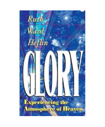 Glory: Experiencing the Atmosphere of Heaven