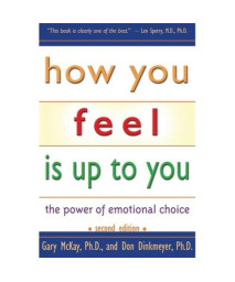 How You Feel Is Up to You: The Power of Emotional Choice (Mental Health)