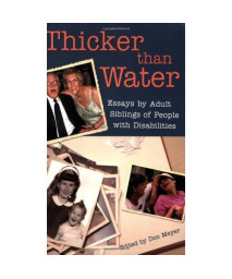 Thicker Than Water: Essays by Adult Siblings of People with Disabilities