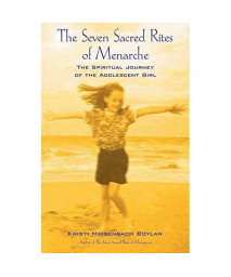 The Seven Sacred Rites of Menarche: The Spiritual Journey of the Adolescent Girl