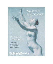 Mastery & Elegance: Two Centuries of French Drawings from the Collection of Jeffrey E. Horvitz