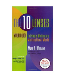 The 10 Lenses: Your Guide to Living and Working in a Multicultural World (Capital Ideas for Business & Personal Development)
