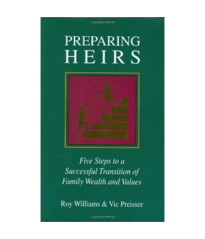 Preparing Heirs: Five Steps to a Successful Transition of Family Wealth and Values