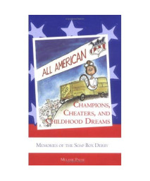 Champions, Cheaters, and Childhood Dreams: Memories of the All-American Soap Box Derby