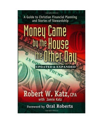 Money Came by the House the Other Day: A Guide to Christian Financial Planning And Stories of Stewardship